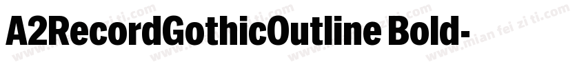 A2RecordGothicOutline Bold字体转换